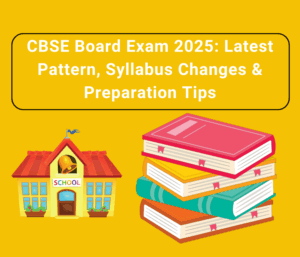 CBSE Board Exam 2025: Latest Pattern, Syllabus Changes & Preparation Tips